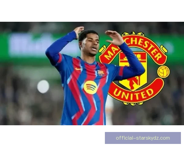 曼联警告巴萨拉什福德不降价最差 曼联警告巴萨拉什福德不降价最差